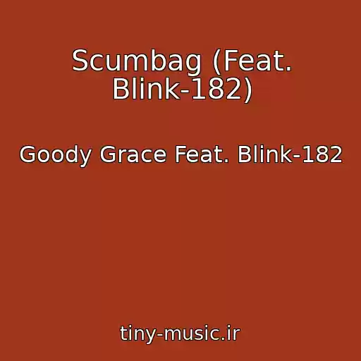کاور آهنگ Scumbag (Feat. Blink-182) از Goody Grace Feat. Blink-182