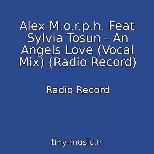 کاور آهنگ Alex M.o.r.p.h. Feat Sylvia Tosun - An Angels Love (Vocal Mix) (Radio Record) از Radio Record