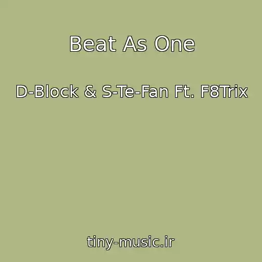 کاور آهنگ Beat As One از D-Block & S-Te-Fan Ft. F8Trix