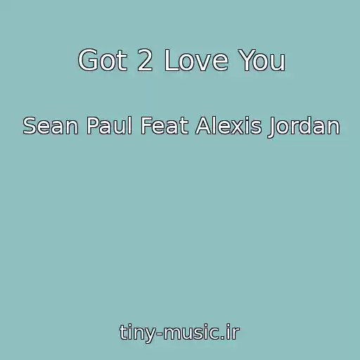 کاور آهنگ Got 2 Love You از Sean Paul Feat Alexis Jordan