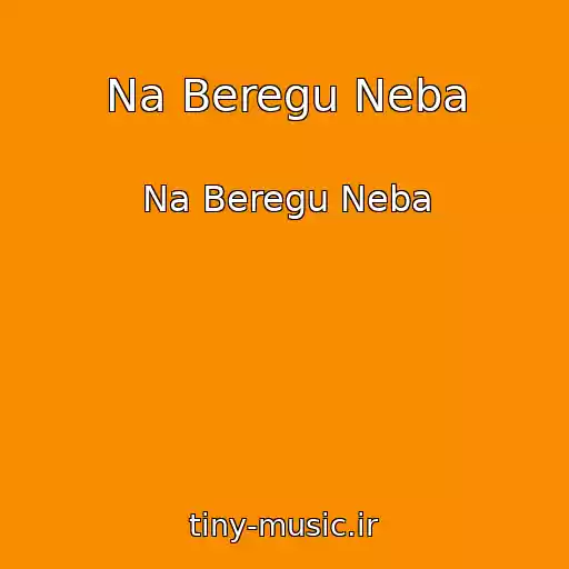 کاور آهنگ Na Beregu Neba از Na Beregu Neba