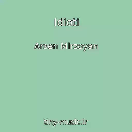 کاور آهنگ Іdіoti از Arsen Mіrzoyan
