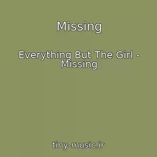 کاور آهنگ Missing از Everything But The Girl - Missing