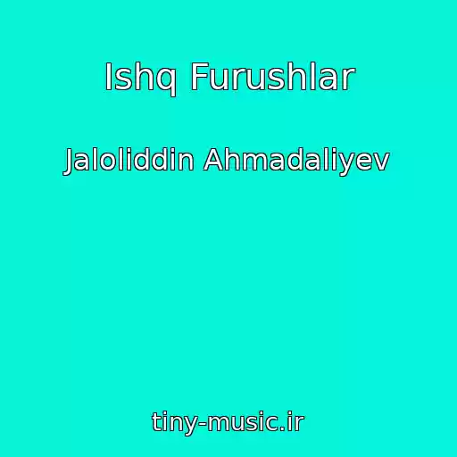 کاور آهنگ Ishq Furushlar از Jaloliddin Ahmadaliyev