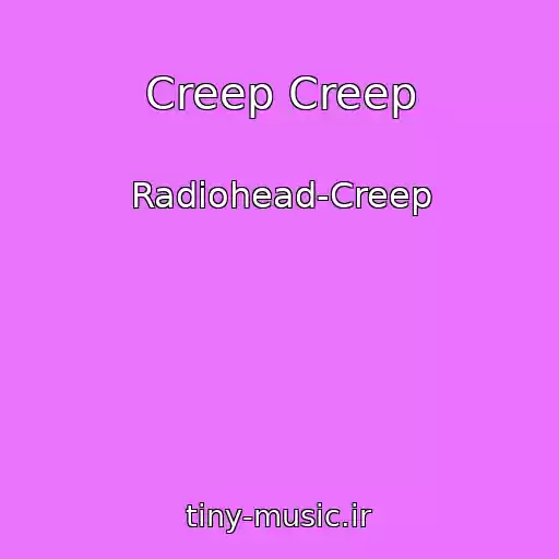 کاور آهنگ Creep Creep از Radiohead-Creep