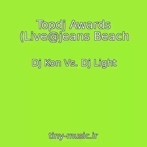 کاور آهنگ Topdj Awards (Live@jeans Beach از Dj Kon Vs. Dj Light