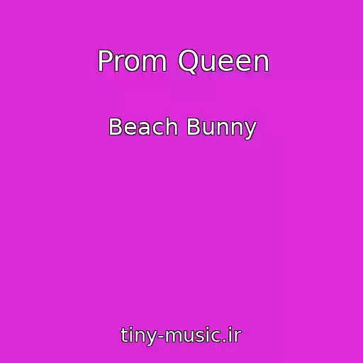 کاور آهنگ Prom Queen از Beach Bunny