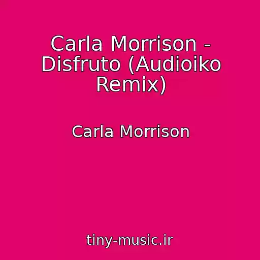 کاور آهنگ Carla Morrison - Disfruto (Audioiko Remix) از Carla Morrison