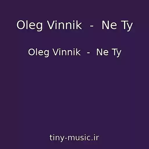 کاور آهنگ Oleg Vinnik  -  Ne Ty از Oleg Vinnik  -  Ne Ty