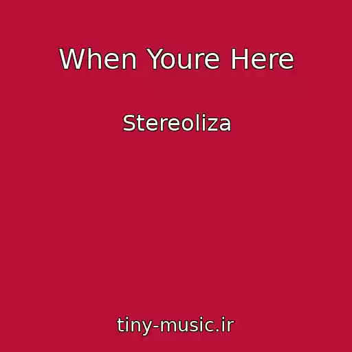 کاور آهنگ When Youre Here از Stereoliza
