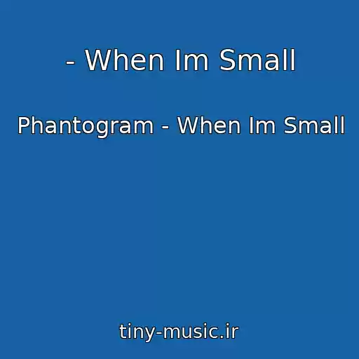 کاور آهنگ - When Im Small از Phantogram - When Im Small