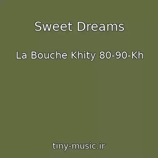 کاور آهنگ Sweet Dreams از La Bouche Khity 80-90-Kh