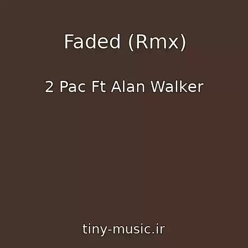 کاور آهنگ Faded (Rmx) از 2 Pac Ft Alan Walker