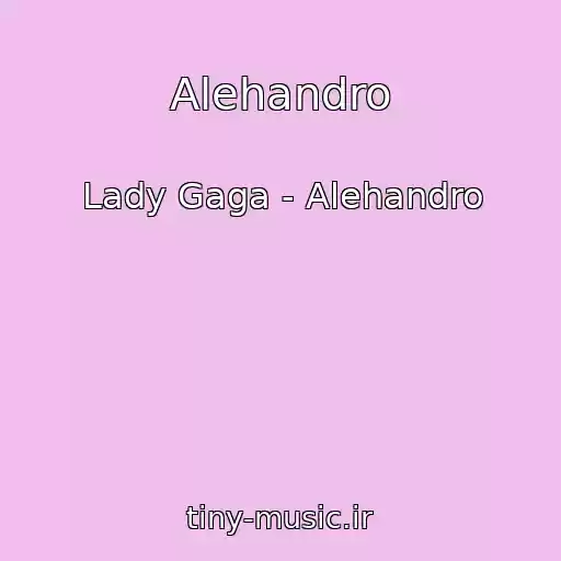کاور آهنگ Alehandro از Lady Gaga - Alehandro