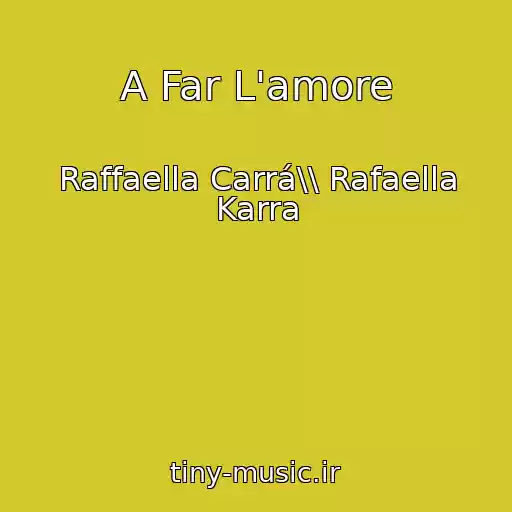 کاور آهنگ A Far L'amore از Raffaella Carrá\\ Rafaella Karra