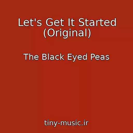 کاور آهنگ Let's Get It Started (Original) از The Black Eyed Peas