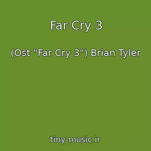 کاور آهنگ Far Cry 3 از (Ost "Far Cry 3") Brian Tyler