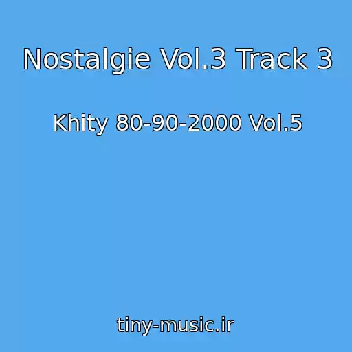 کاور آهنگ Nostalgie Vol.3 Track 3 از Khity 80-90-2000 Vol.5