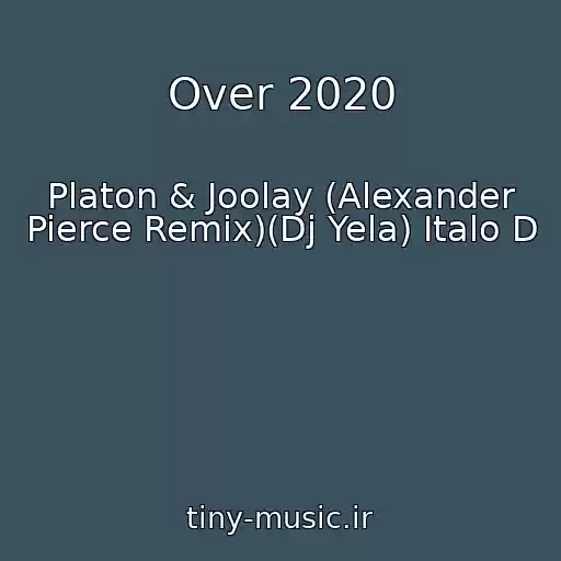 کاور آهنگ Over 2020 از Platon & Joolay (Alexander Pierce Remix)(Dj Yela) Italo D