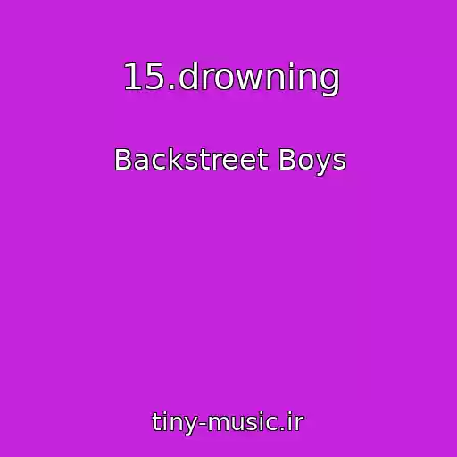 کاور آهنگ 15.drowning از Backstreet Boys