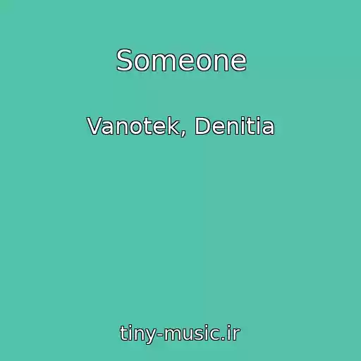 کاور آهنگ Someone از Vanotek, Denitia