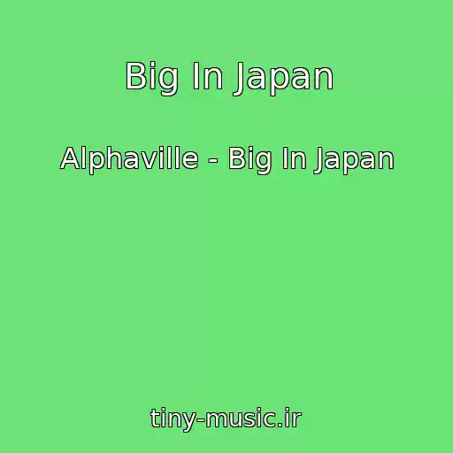 کاور آهنگ Big In Japan از Alphaville - Big In Japan