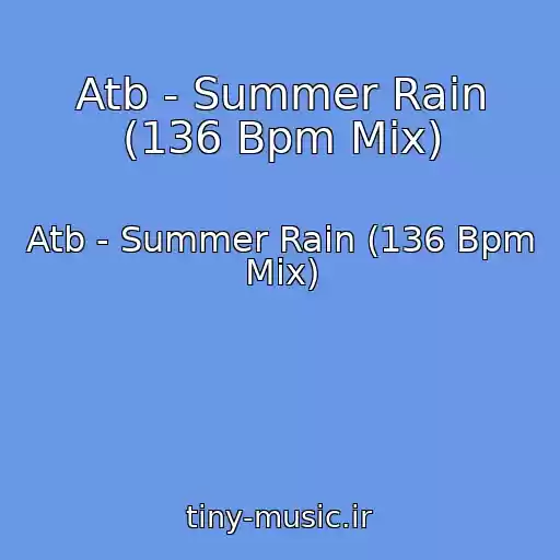 کاور آهنگ Atb - Summer Rain (136 Bpm Mix) از Atb - Summer Rain (136 Bpm Mix)