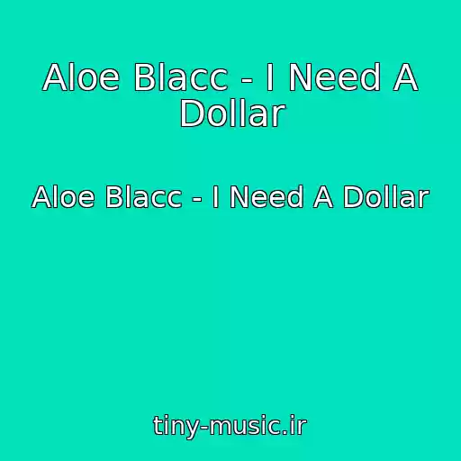 کاور آهنگ Aloe Blacc - I Need A Dollar از Aloe Blacc - I Need A Dollar