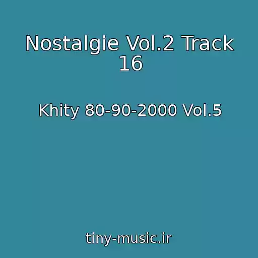 کاور آهنگ Nostalgie Vol.2 Track 16 از Khity 80-90-2000 Vol.5