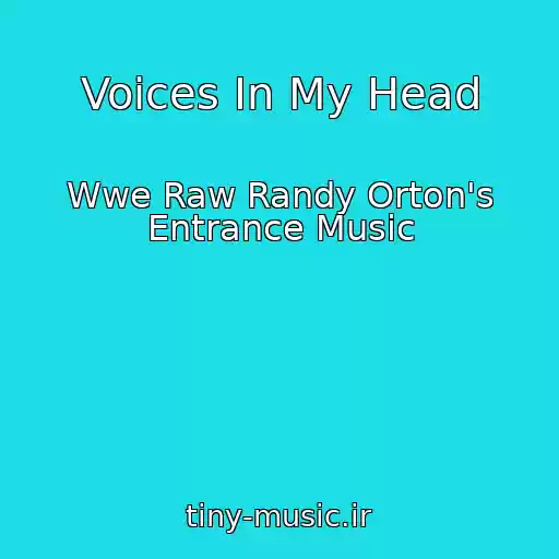 کاور آهنگ Voices In My Head از Wwe Raw Randy Orton's Entrance Music