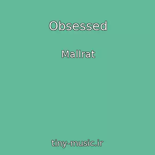 کاور آهنگ Obsessed از Mallrat