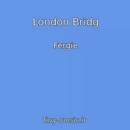 کاور آهنگ London Bridg از Fergie