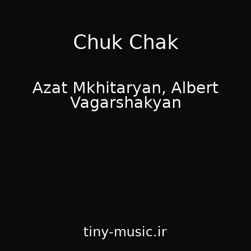 کاور آهنگ Chuk Chak از Azat Mkhitaryan, Albert Vagarshakyan