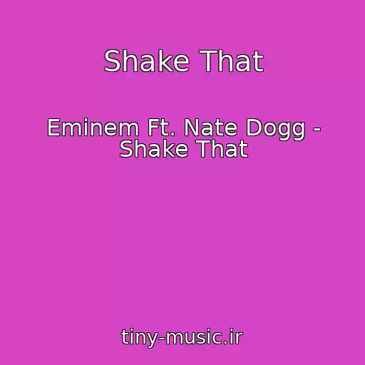 کاور آهنگ Shake That از Eminem Ft. Nate Dogg - Shake That