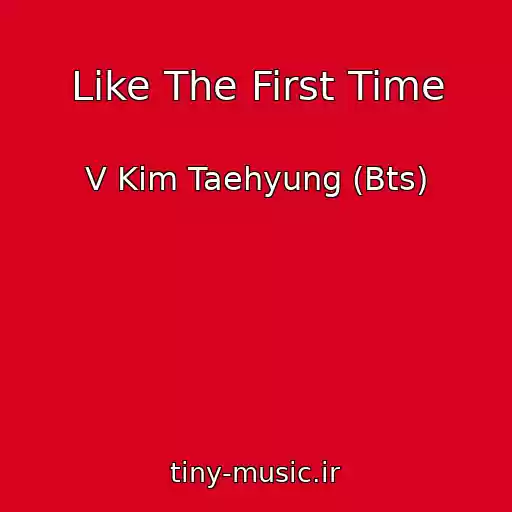 کاور آهنگ Like The First Time از V Kim Taehyung (Bts)