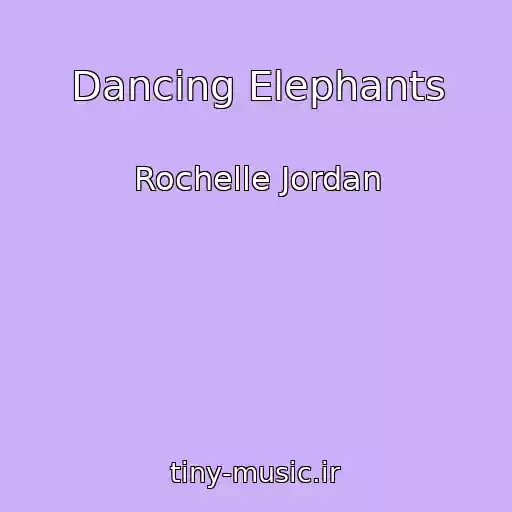 کاور آهنگ Dancing Elephants از Rochelle Jordan