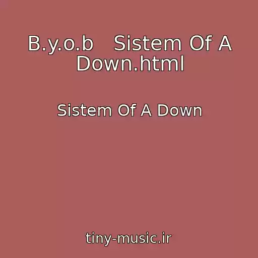 کاور آهنگ B.y.o.b   Sistem Of A Down.html از Sistem Of A Down