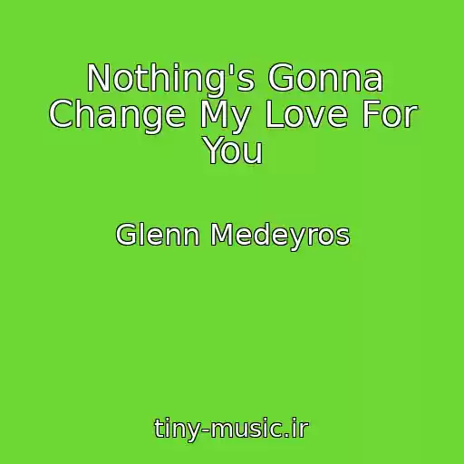 کاور آهنگ Nothing's Gonna Change My Love For You از Glenn Medeyros