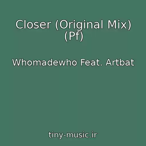 کاور آهنگ Closer (Original Mix) (Pf) از Whomadewho Feat. Artbat