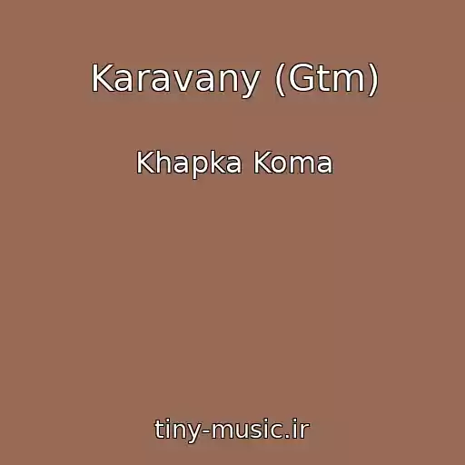 کاور آهنگ Karavany (Gtm) از Khapka Koma