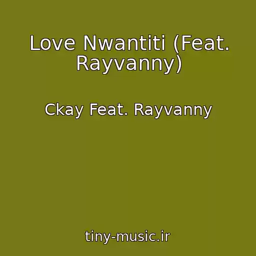 کاور آهنگ Love Nwantiti (Feat. Rayvanny) از Ckay Feat. Rayvanny