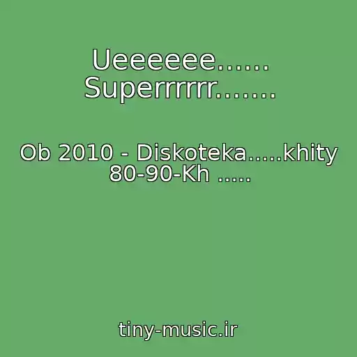 کاور آهنگ Ueeeeee...... Superrrrrr....... از Ob 2010 - Diskoteka.....khity 80-90-Kh .....