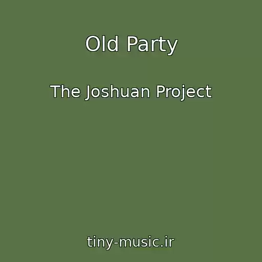 کاور آهنگ Old Party از The Joshuan Project