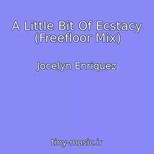 کاور آهنگ A Little Bit Of Ecstacy (Freefloor Mix) از Jocelyn Enriquez