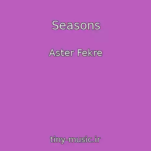 کاور آهنگ Seasons از Aster Fekre