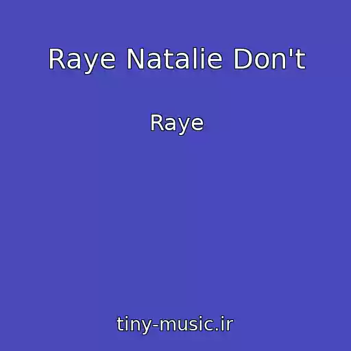 کاور آهنگ Raye Natalie Don't از Raye