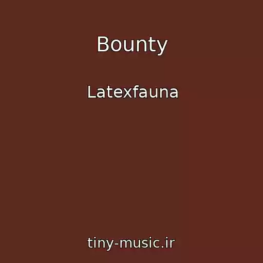 کاور آهنگ Bounty از Latexfauna