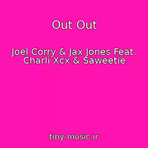 کاور آهنگ Out Out از Joel Corry & Jax Jones Feat. Charli Xcx & Saweetie