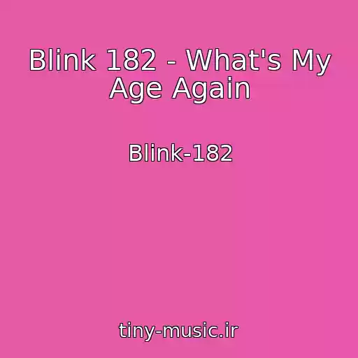 کاور آهنگ Blink 182 - What's My Age Again از Blink-182