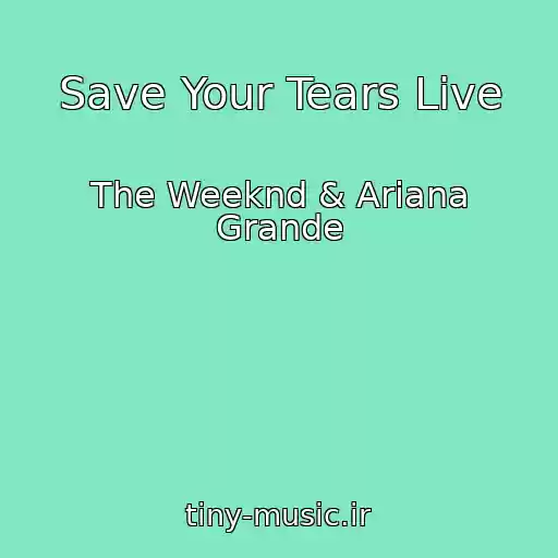 کاور آهنگ Save Your Tears Live از The Weeknd & Ariana Grande
